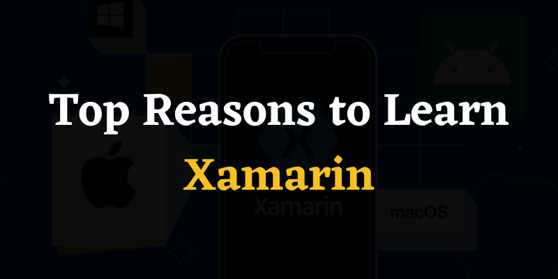 Top Reasons to Learn Xamarin