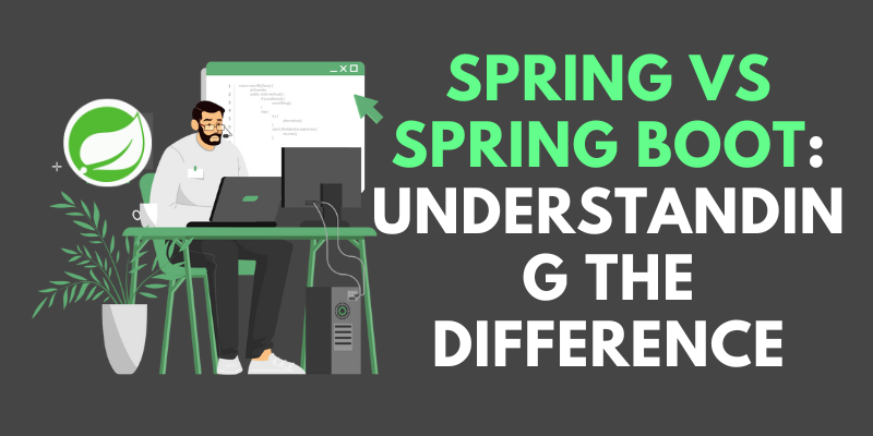 Spring vs Spring Boot: Understanding The Difference