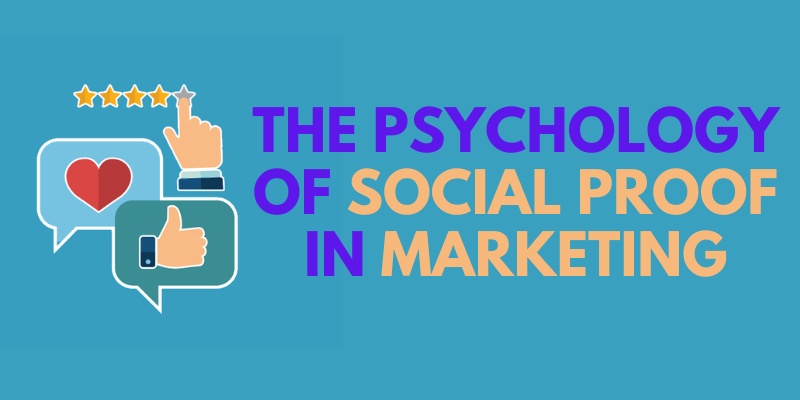 The Psychology of Social Proof in Marketing
