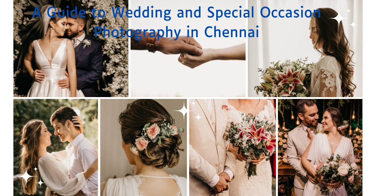 A Guide to Wedding and Special Occasion Photography in Chennai